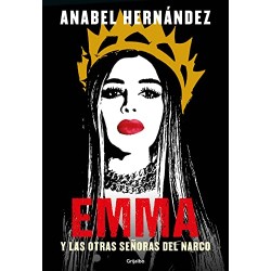 Emma y las otras señoras del narco Anabel Hernández PREVENTA 19 DE DICIEMBRE 2021