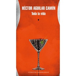 Toda la vida Héctor Aguilar Camín