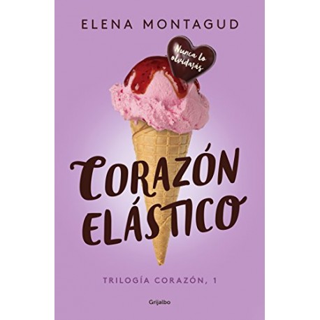 Corazón elástico (Trilogía Corazón 1) Elena Montagud