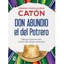 Don Abundio, el del Potrero: Sabiduría para la vida Armando Fuentes Aguirre Catón