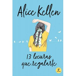 13 Locuras que regalarte (Volver a ti nº 3) Alice Kellen