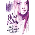 El día que dejó de nevar en Alaska Alice Kellen