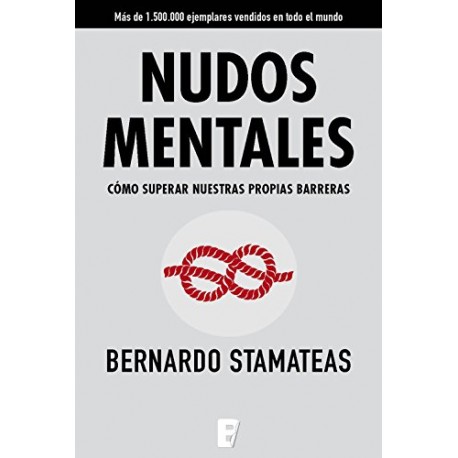 Nudos mentales: Cómo superar nuestras propias barreras Bernardo Stamateas