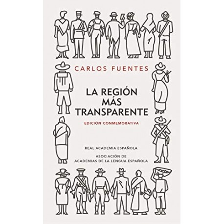 La región más transparente (Edición conmemorativa de la RAE y la ASALE) Carlos Fuentes