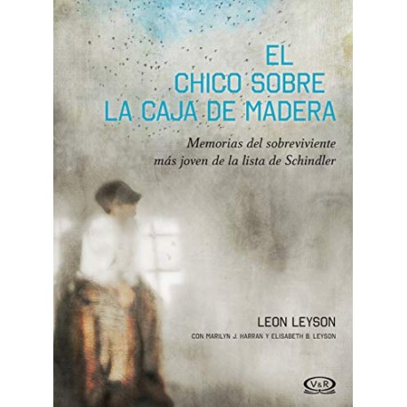 El chico sobre la caja de madera: Memorias del sobreviviente más joven de la lista de Schindler Leon Leyson