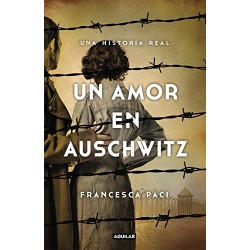 Un amor en Auschwitz: Una historia real Francesca Paci