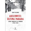 Auschwitz, última parada (Edición mexicana): Cómo sobreviví al horror (1943-1945) Eddy de Wind