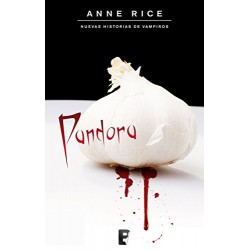 Pandora (Nuevas Historias de Vampiros 1): SERIE: OTRAS HISTORIAS DE VAMPIROS Anne Rice