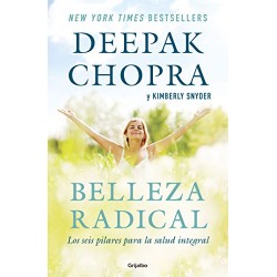 Belleza radical: Los seis pilares para la salud integral Deepak Chopra