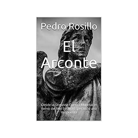 El Arconte Pedro Rosillo El Arconte Pedro Rosillo