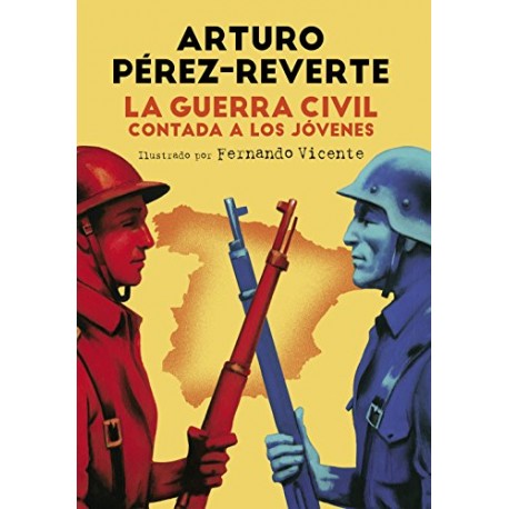 La Guerra Civil contada a los jóvenes Arturo Pérez-Reverte