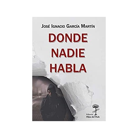 Donde nadie habla   José Ignacio García Martín