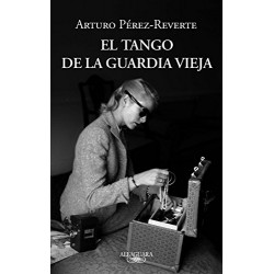 El tango de la Guardia Vieja Arturo Pérez-Reverte