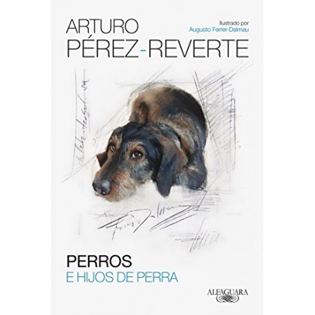 Perros e hijos de perra Arturo Pérez-Reverte Perros e hijos de perra Arturo Pérez-Reverte