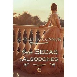 Entre sedas y algodones (Caballeros desdeñados nº 1) Scarlett O'Connor