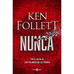 Nunca: La nueva novela de Ken Follett, autor de Los pilares de la Tierra Ken Follett