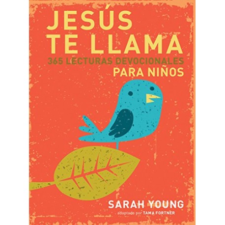 Jesús te llama: 365 lecturas devocionales para niños Sarah Young