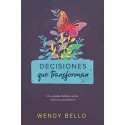 Decisiones que transforman: Un estudio bíblico sobre nuevos comienzos Wendy Bello