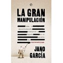 La gran manipulación: Cómo la desinformación convirtió a España en el paraíso del coronavirus Jano García