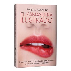 El Kamasutra Ilustrado: El Manual más Completo con 69 Posiciones para Principiantes y Expertos Raquel Navarro