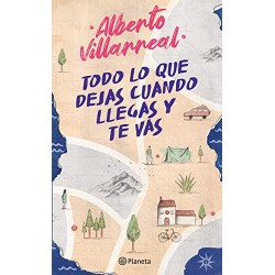 Todo lo que dejas cuando llegas y te vas Alberto Villarreal