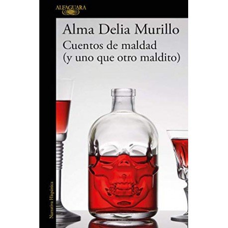 Cuentos de maldad (y uno que otro maldito) Alma Delia Murillo Cuentos de maldad (y uno que otro maldito) Alma Delia Murillo