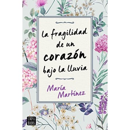 La fragilidad de un corazón bajo la lluvia María Martínez