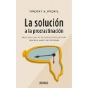 La solución a la procrastinación: Breve guía de estrategias para vencer el hábito de postergar Timothy A. Pychyl