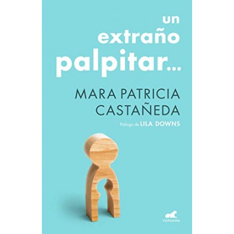 Un extraño palpitar Mara Patricia Castañeda