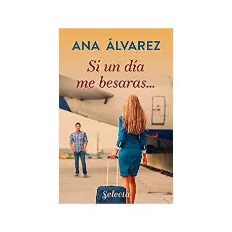 Si un día me besaras...  Ana Álvarez