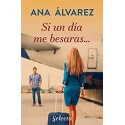 Si un día me besaras...  Ana Álvarez