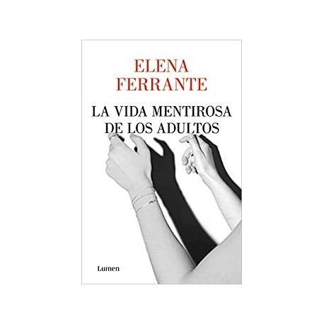 La vida mentirosa de los adultos    Elena Ferrante