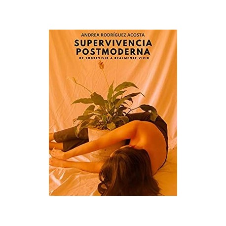 Supervivencia Postmoderna     Andrea Rodríguez Acosta