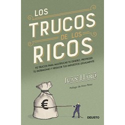 Los trucos de los ricos: 92 trucos para multiplicar tu dinero, proteger tu patrimonio y reducir tus impuestos Juan Haro