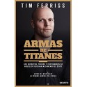 Armas de titanes: Los secretos, trucos y costumbres de aquellos que han alcanzado el éxito Tim Ferriss