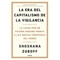 La era del capitalismo de la vigilancia: La lucha por un futuro humano frente a las nuevas fronteras del poder Shoshana Zuboff