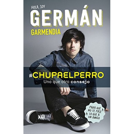 Chupaelperro: Uno que otro consejo para que no te pase lo que a un amigo Germán Garmendia