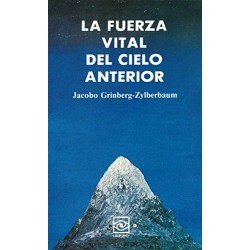 La Fuerza Vital del Cielo Anterior Dr. Jacobo Grinberg-Zylberbaum