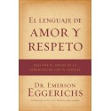 El lenguaje de amor y respeto: Descifra el código de la comunicación con tu cónyuge Emerson Eggerichs