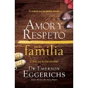 Amor y respeto en la familia: El respeto que los padres desean, el amor que los hijos necesitan Dr. Emerson Eggerichs