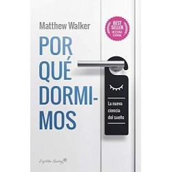 Por qué dormimos: La nueva ciencia del sueño Matthew Walker