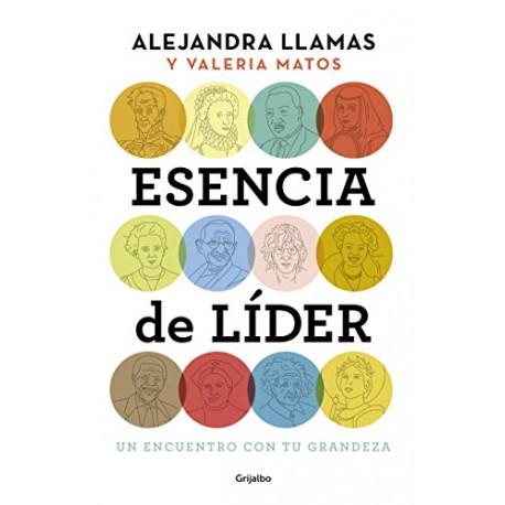 Esencia de líder: Un encuentro con tu grandeza Alejandra Llamas