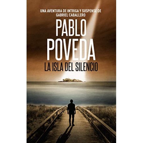 La Isla del Silencio: Una aventura de intriga y suspense de Gabriel Caballero Pablo Poveda La Isla del Silencio: Una aventura de intriga y suspense de Gabriel Caballero Pablo Poveda