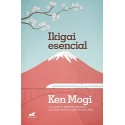 Ikigai esencial: La sabiduría milenaria japonesa que dará sentido a cada día de tu vida Ken Mogi