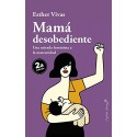 Mamá desobediente Esther Vivas