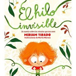 El hilo invisible: Un cuento sobre los vínculos que nos unen Míriam Tirado