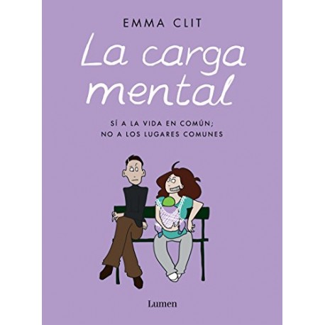 La carga mental: Sí a la vida en común no a los lugares comunes Emma Clit La carga mental: Sí a la vida en común no a los lugares comunes Emma Clit