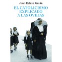 El catolicismo explicado a las ovejas Juan Eslava Galán