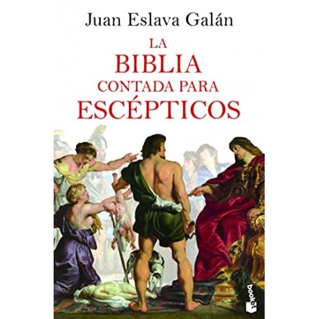 La Biblia contada para escépticos Juan Eslava Galán