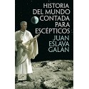 Historia del mundo contada para escépticos Juan Eslava Galán